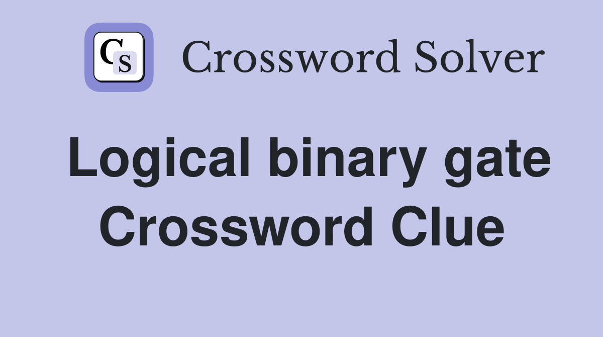 Logical binary gate Crossword Clue
