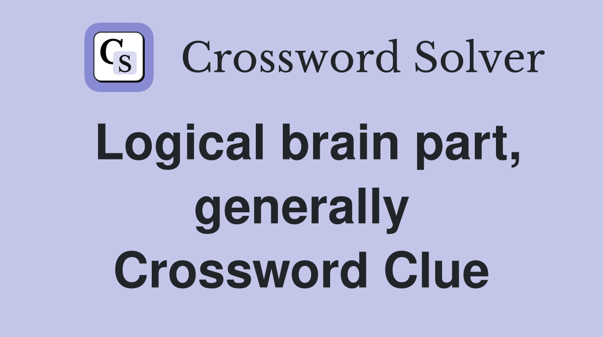 Logical brain part, generally Crossword Clue