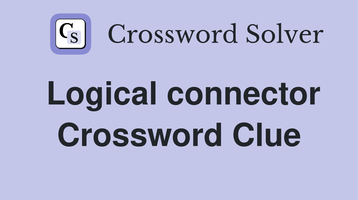 Logical connector Crossword Clue