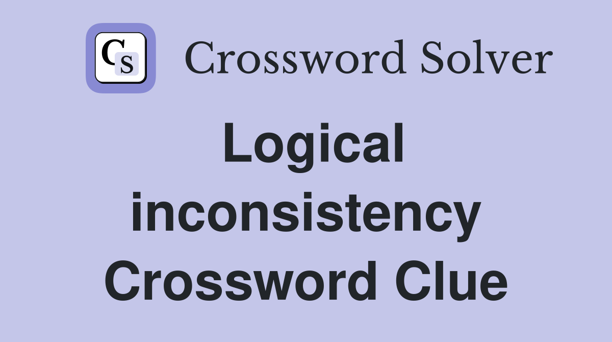 Logical inconsistency Crossword Clue
