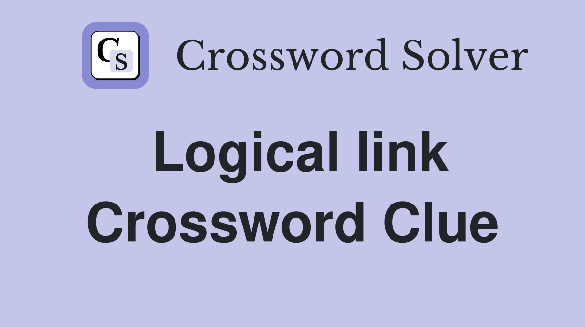 Logical link Crossword Clue