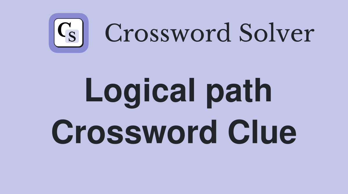 Logical path Crossword Clue