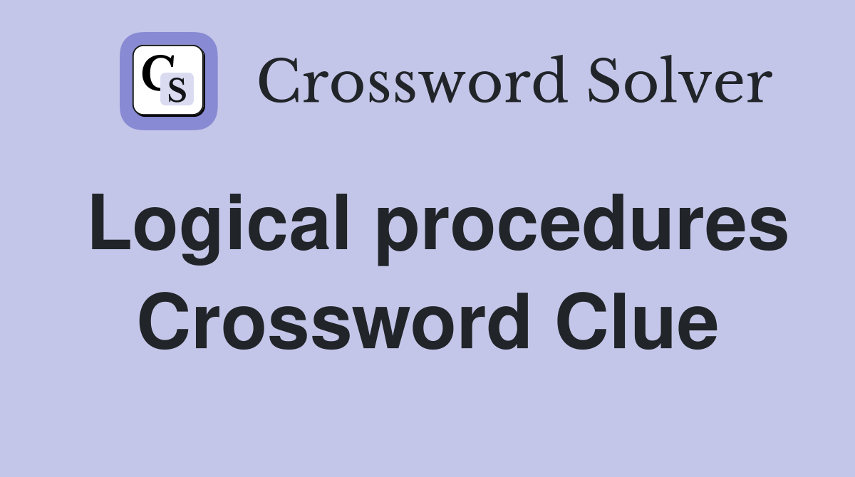 Logical procedures Crossword Clue