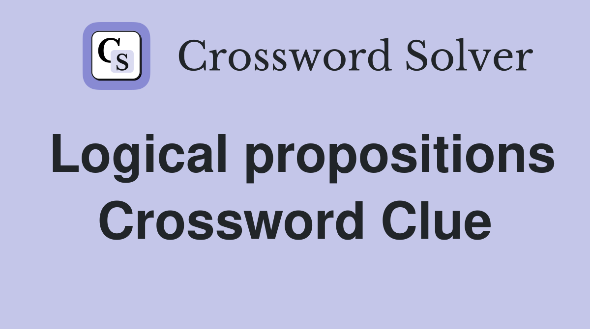 Logical propositions Crossword Clue