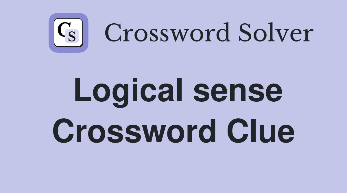 Logical sense Crossword Clue
