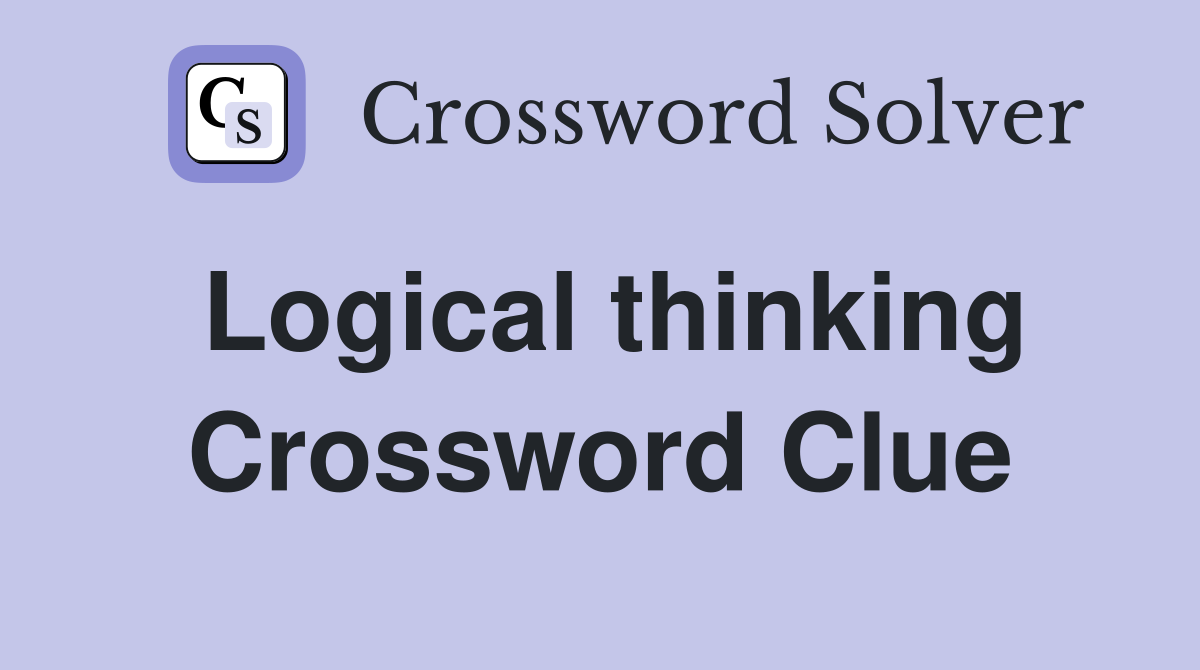 Logical thinking Crossword Clue