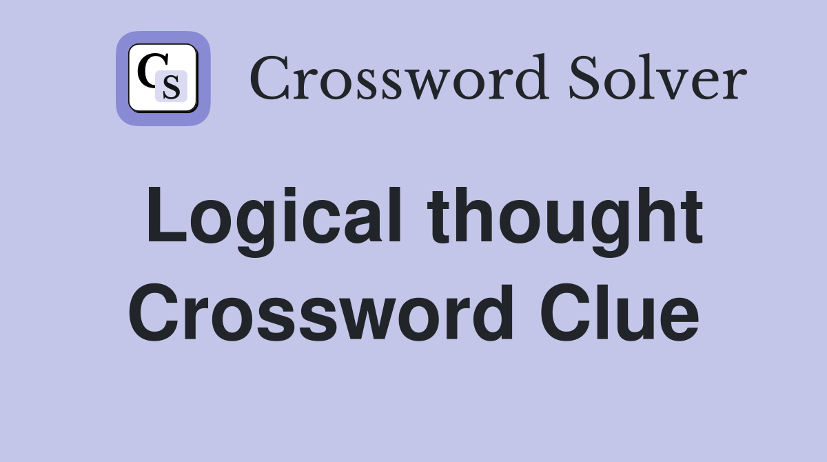 Logical thought Crossword Clue