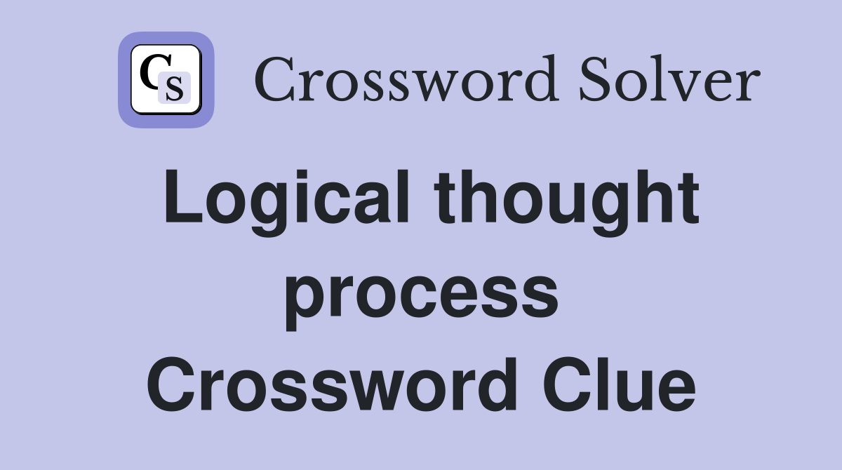 Logical thought process Crossword Clue