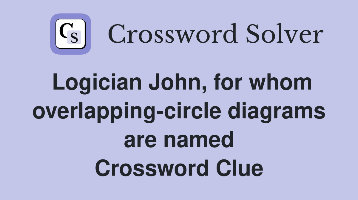 Logician John, for whom overlapping-circle diagrams are named Crossword Clue