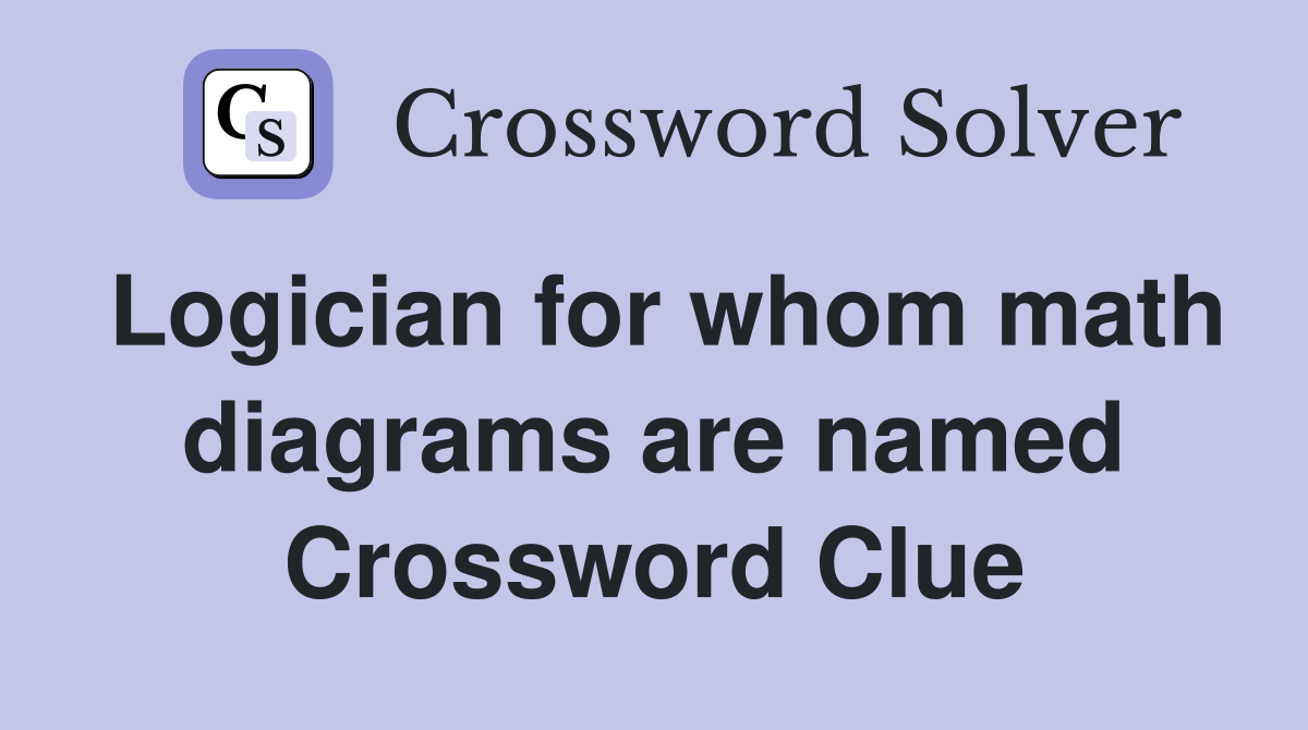 Logician for whom math diagrams are named Crossword Clue