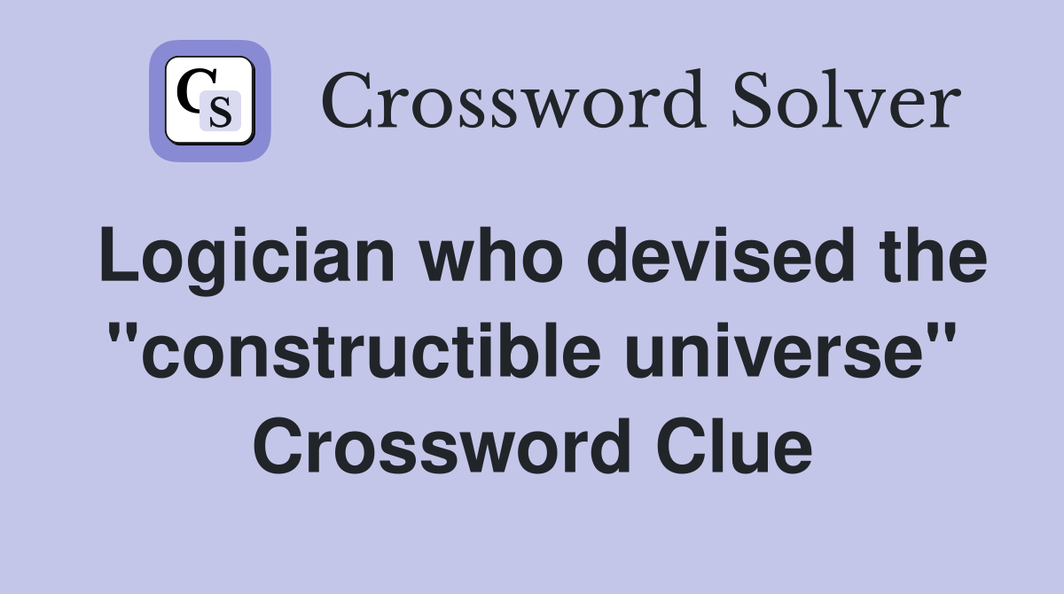 Logician who devised the "constructible universe" Crossword Clue