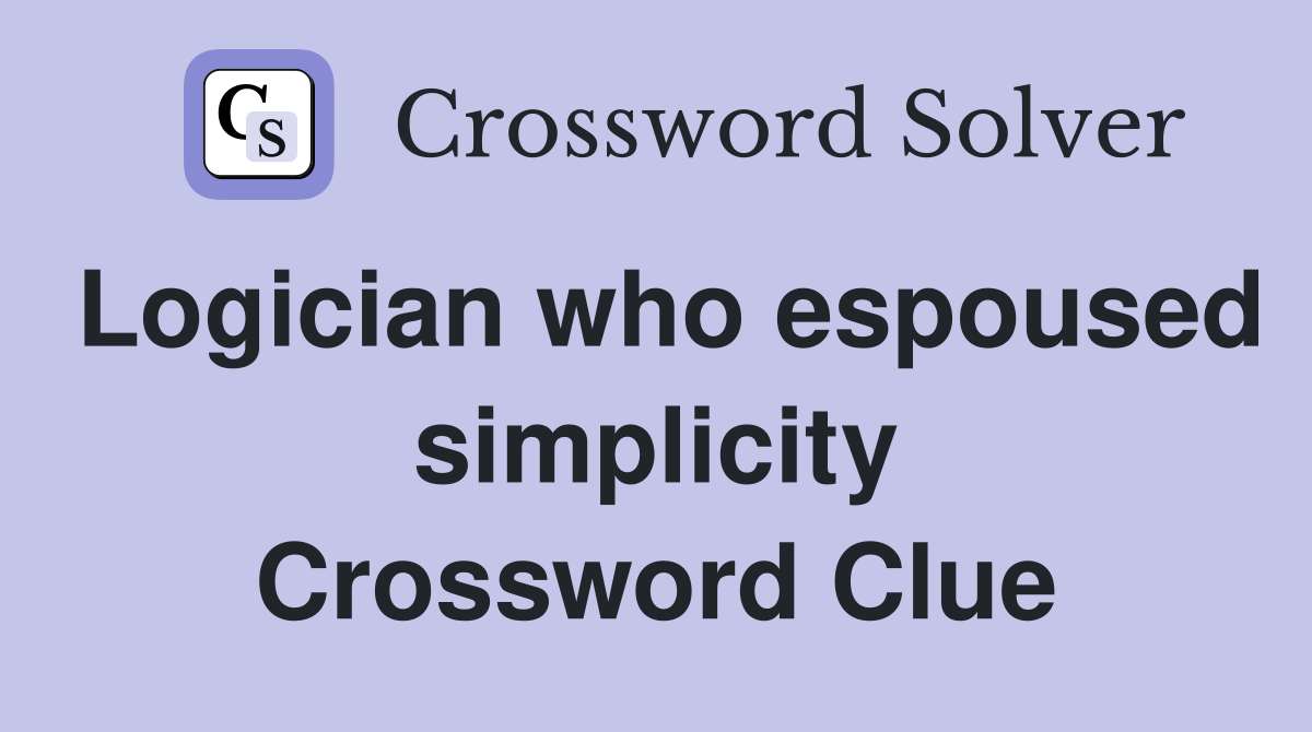 Logician who espoused simplicity Crossword Clue