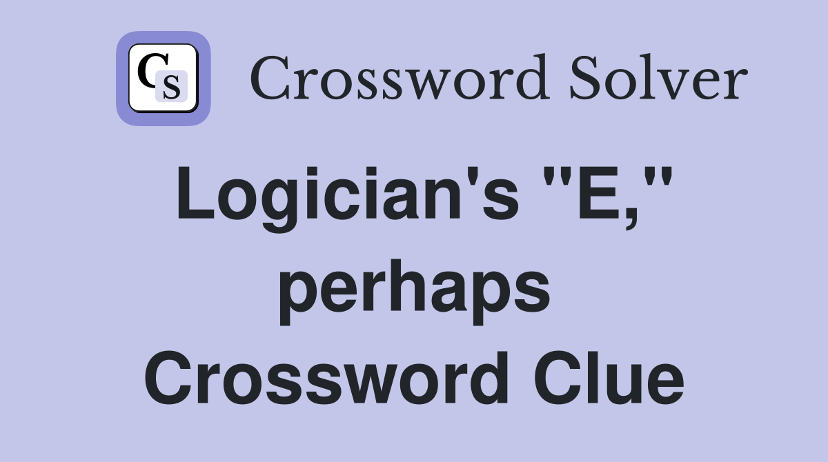 Logician's "E," perhaps Crossword Clue