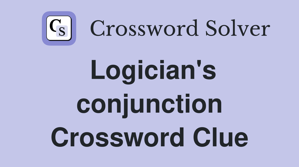 Logician's conjunction Crossword Clue