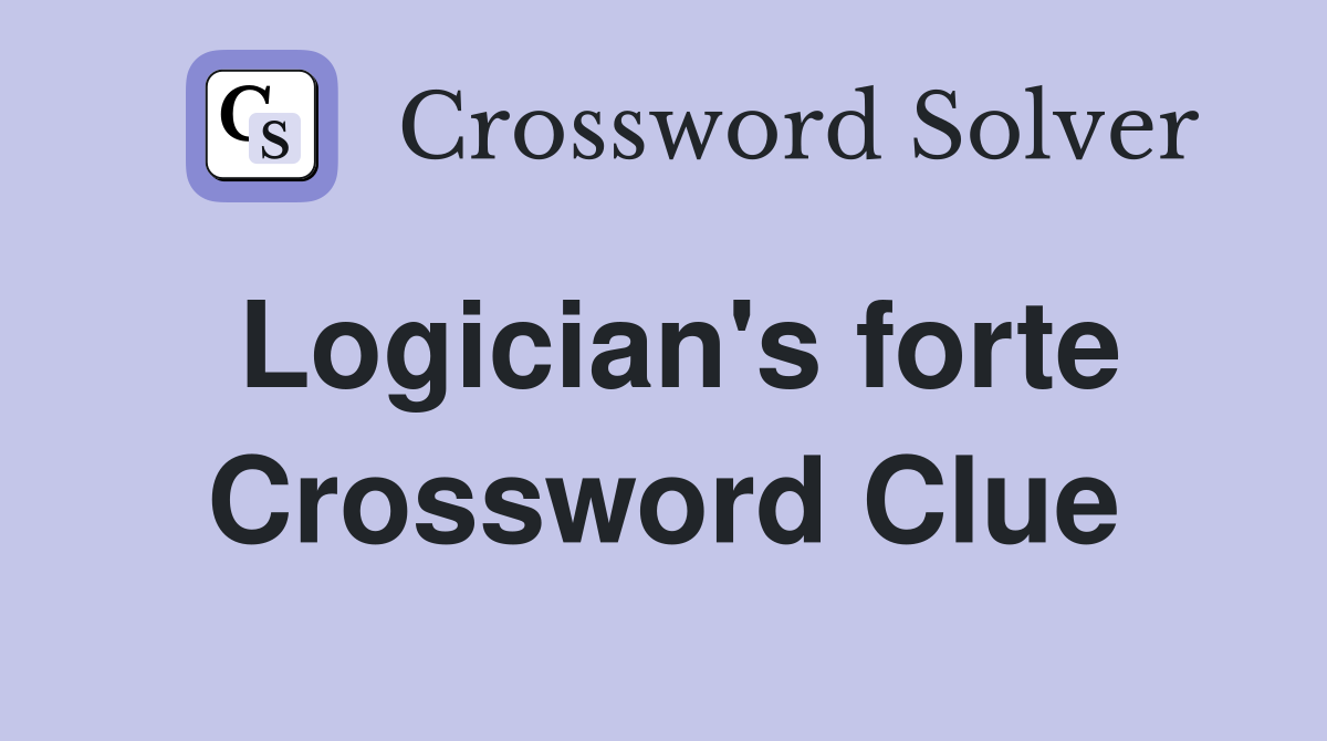 Logician's forte Crossword Clue