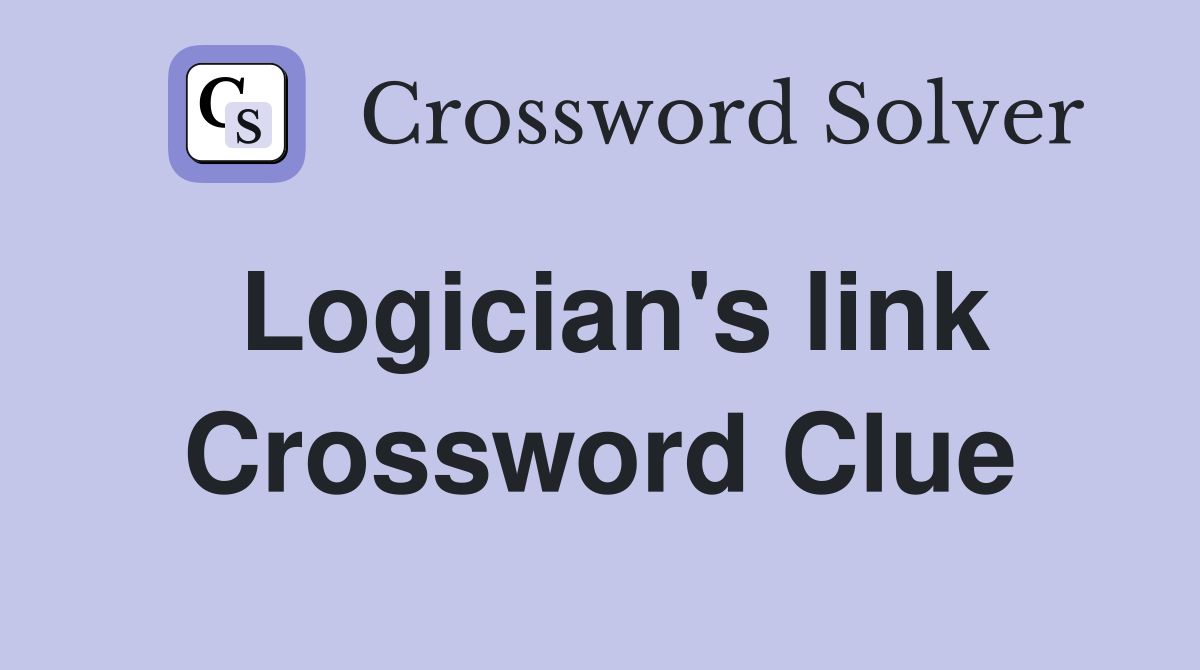 Logician's link Crossword Clue