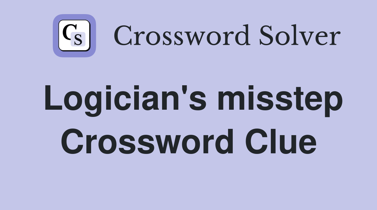 Logician's misstep Crossword Clue