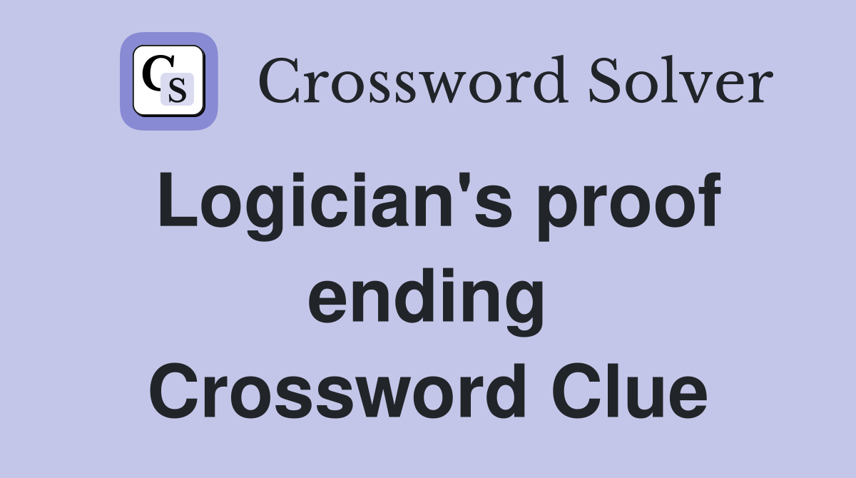 Logician's proof ending Crossword Clue