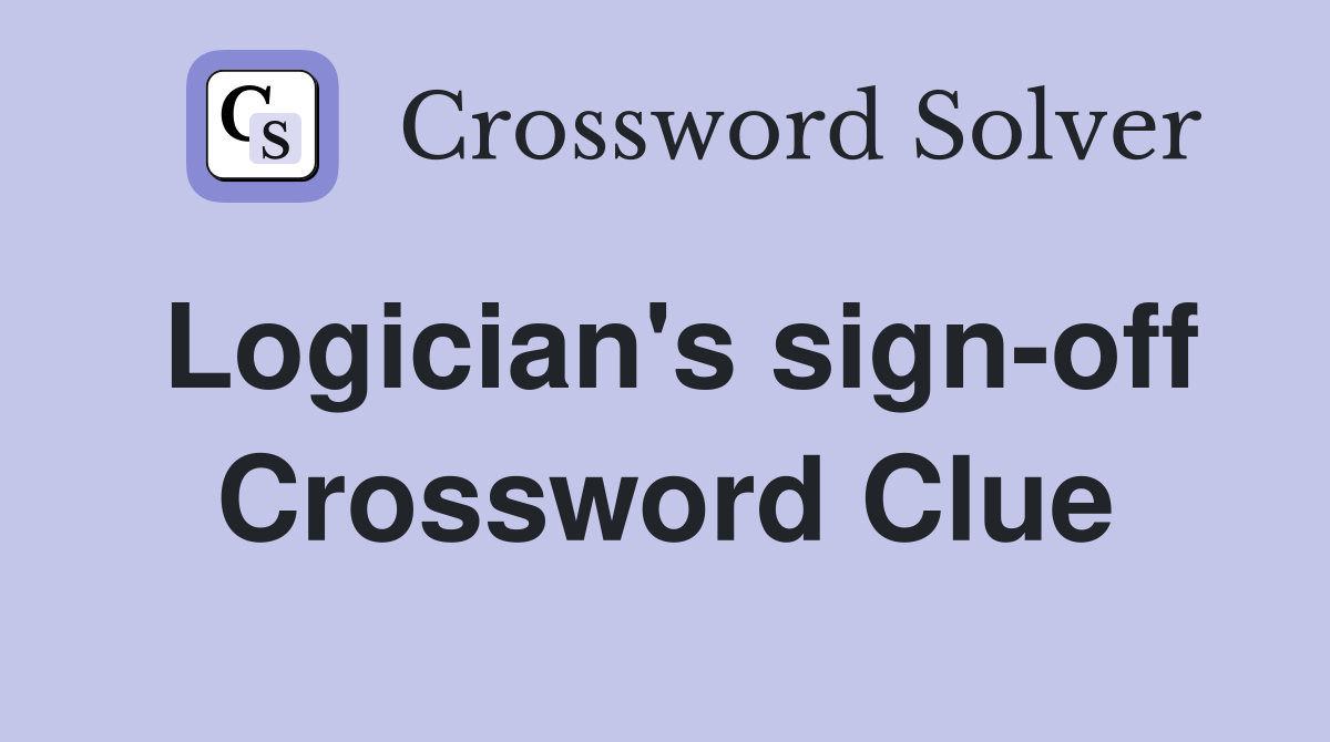 Logician's sign-off Crossword Clue