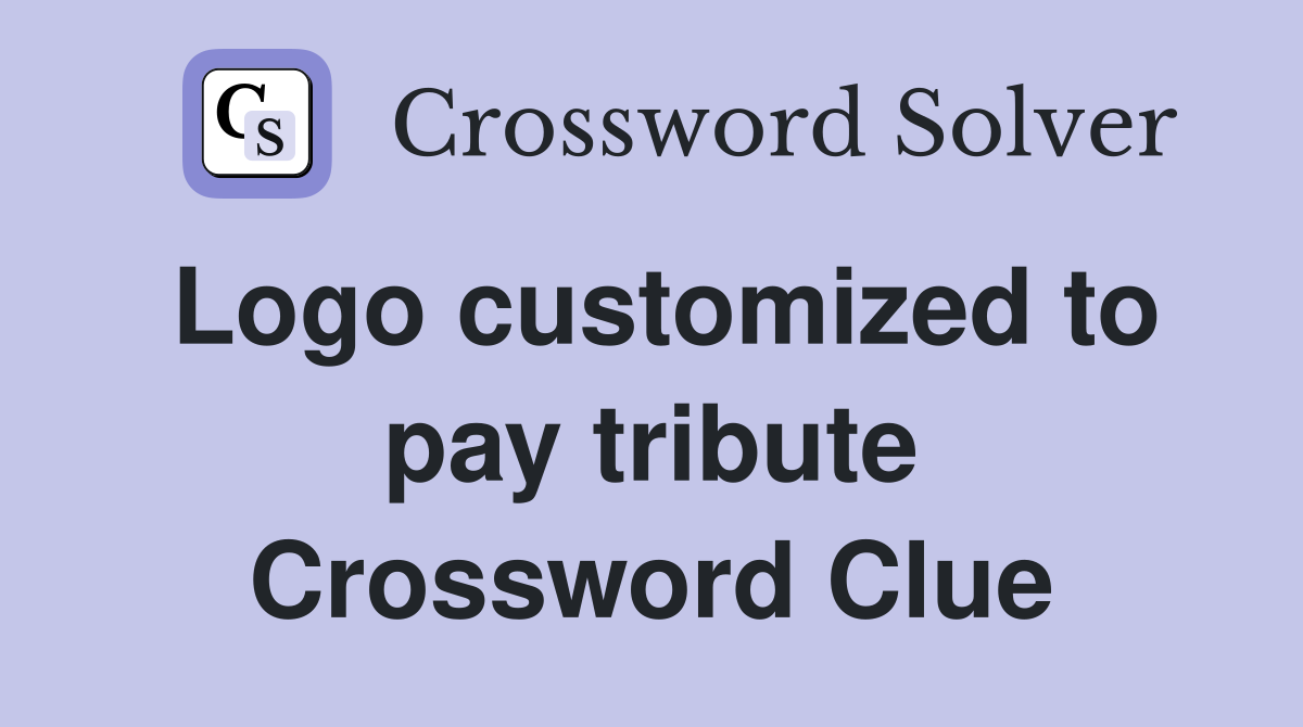 Logo customized to pay tribute Crossword Clue