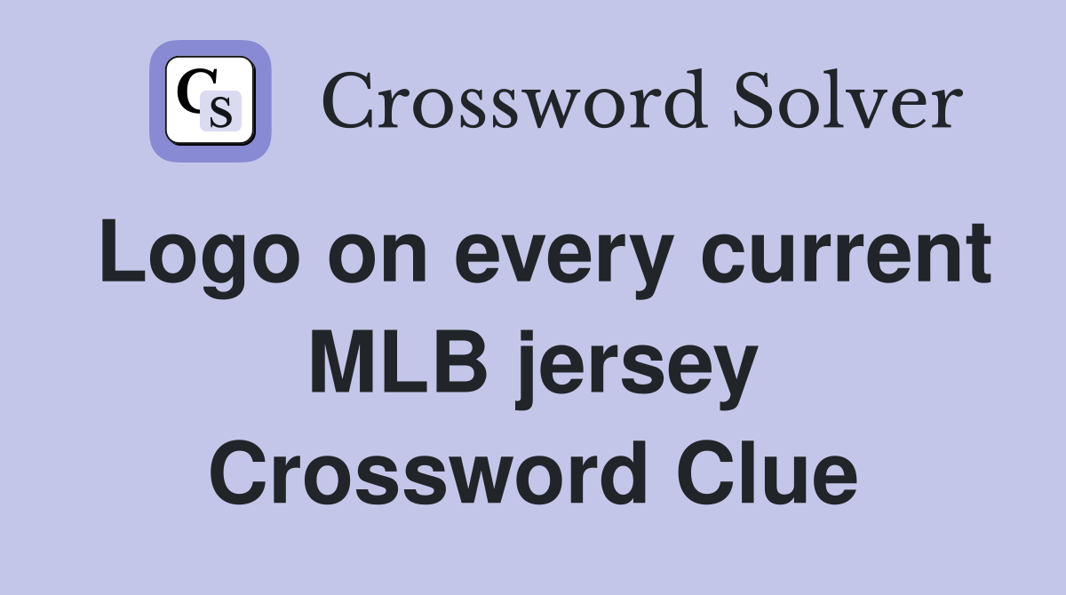 Logo on every current MLB jersey Crossword Clue