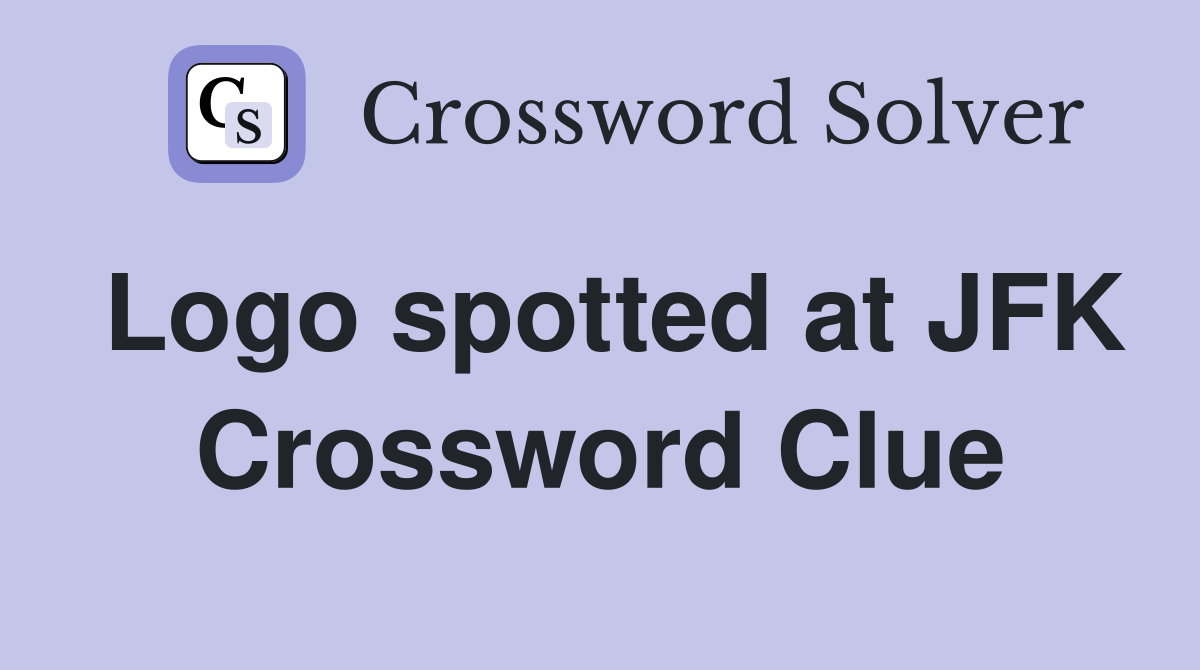 Logo spotted at JFK Crossword Clue