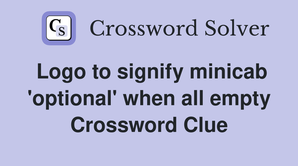 Logo to signify minicab 'optional' when all empty Crossword Clue