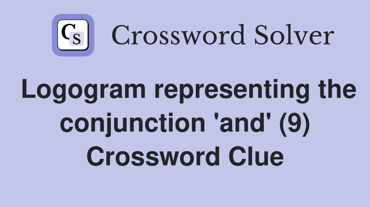 Logogram representing the conjunction 'and' (9) Crossword Clue