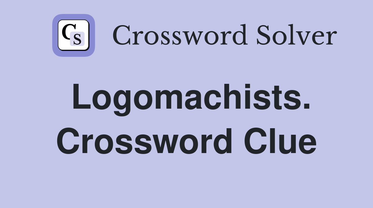 Logomachists. Crossword Clue