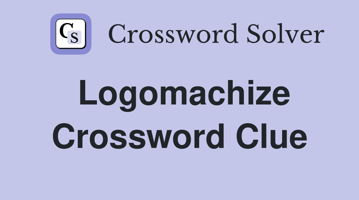 Logomachize Crossword Clue