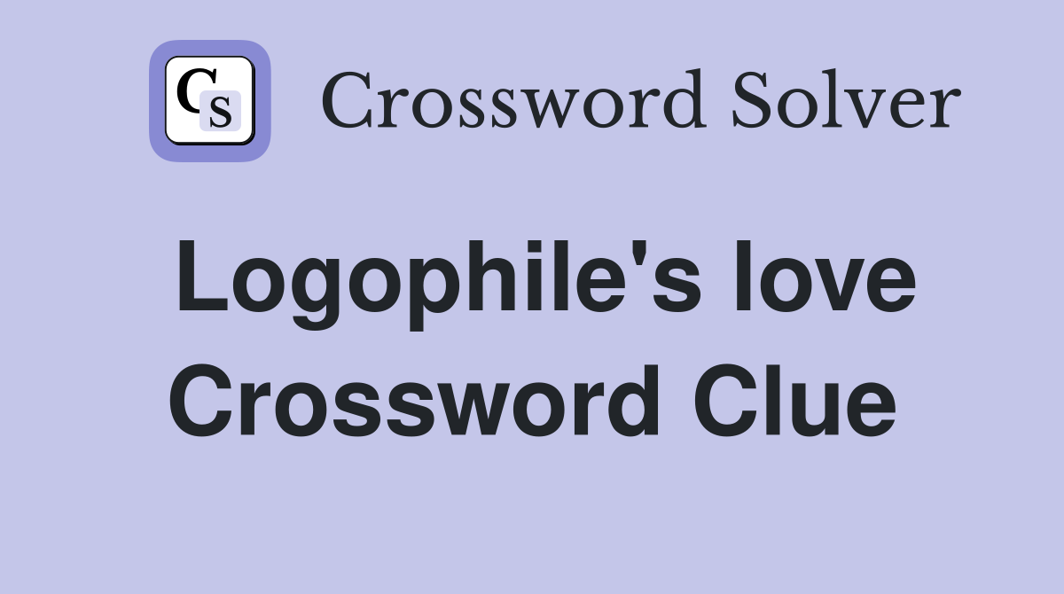 Logophile's love Crossword Clue