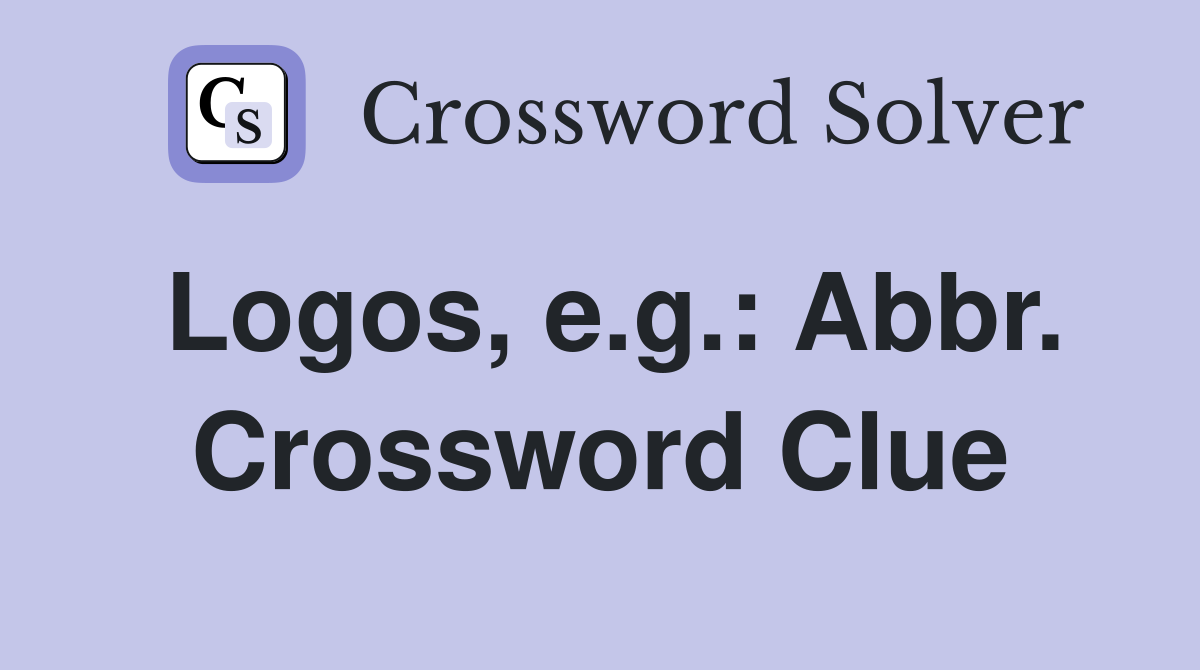 Logos, e.g.: Abbr. Crossword Clue