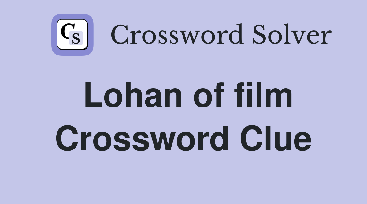 Lohan of film Crossword Clue