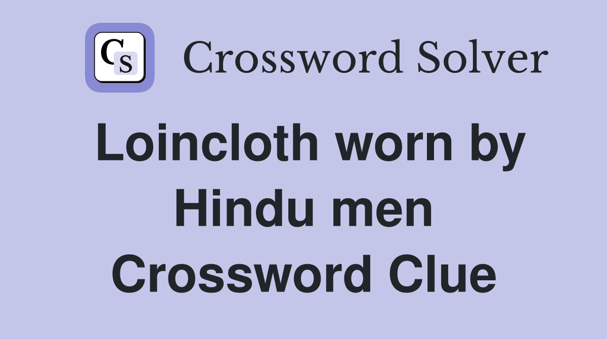 Loincloth worn by Hindu men Crossword Clue