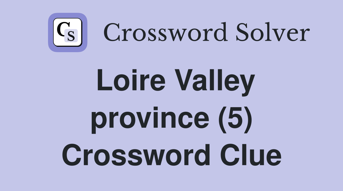 Loire Valley province (5) Crossword Clue