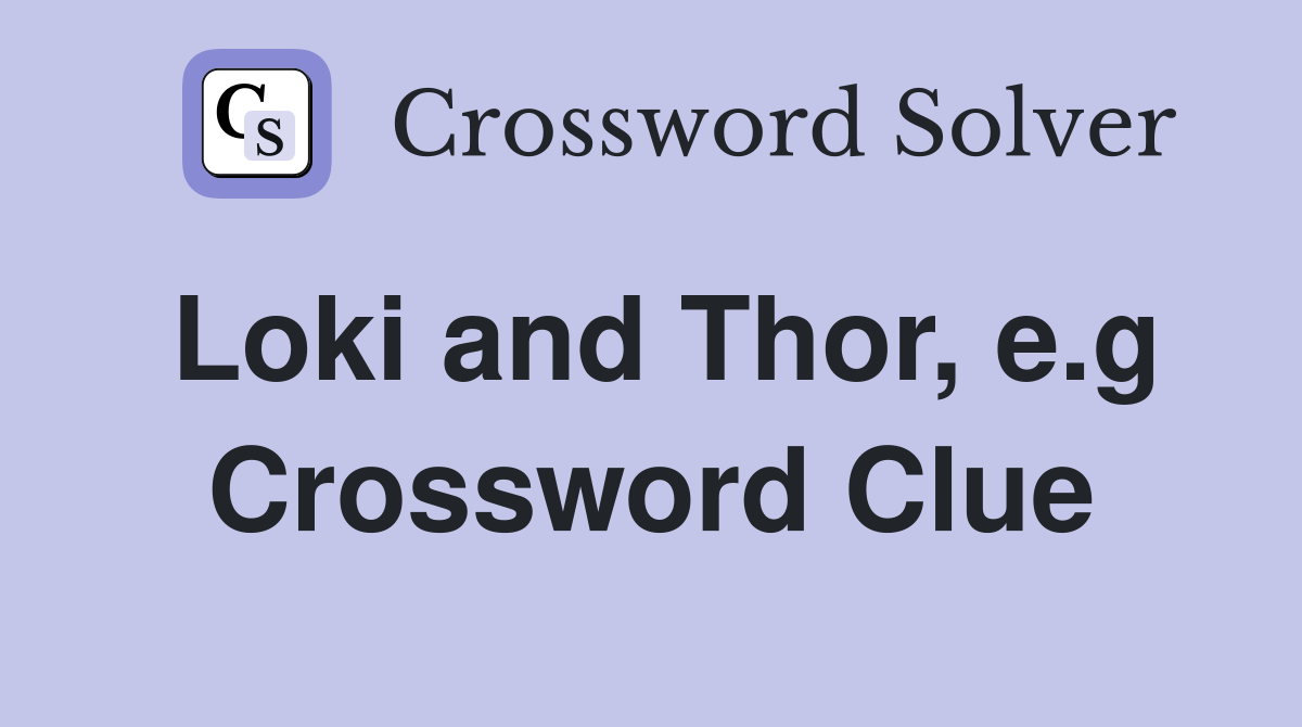 Loki and Thor, e.g Crossword Clue