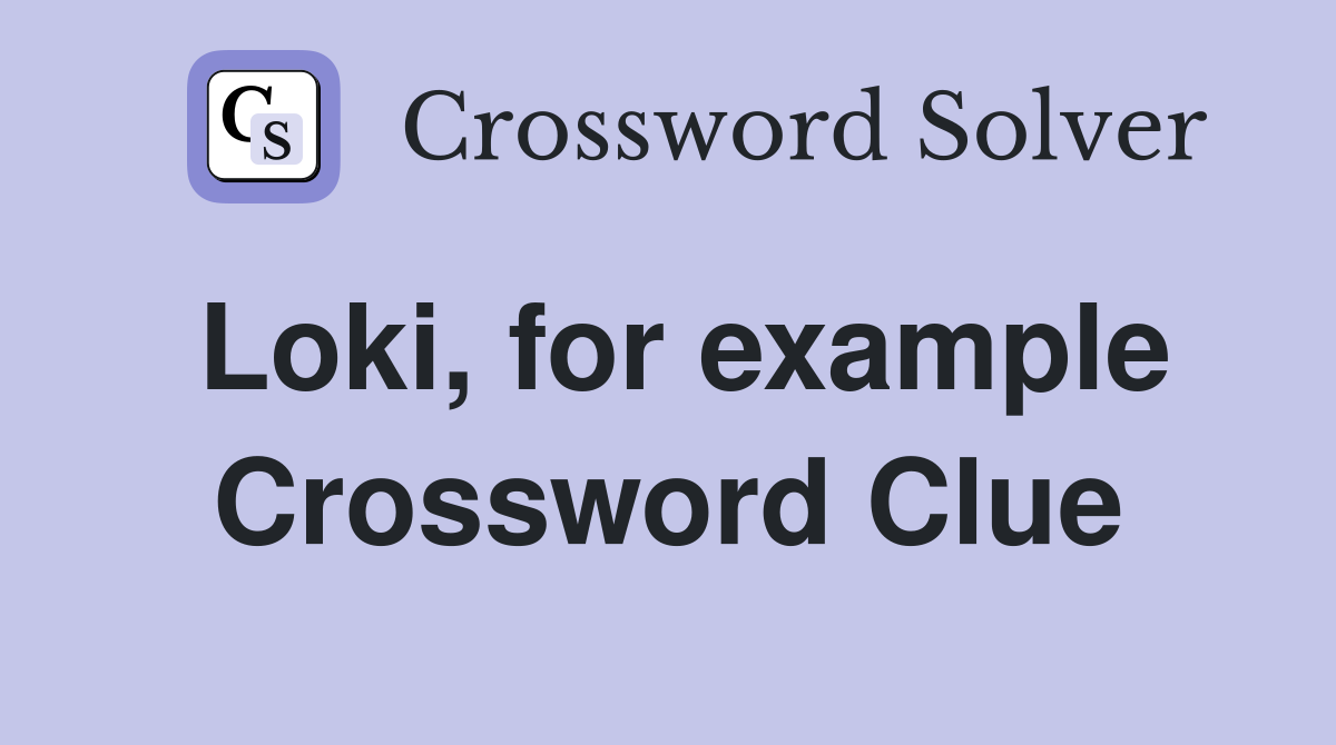 Loki, for example Crossword Clue