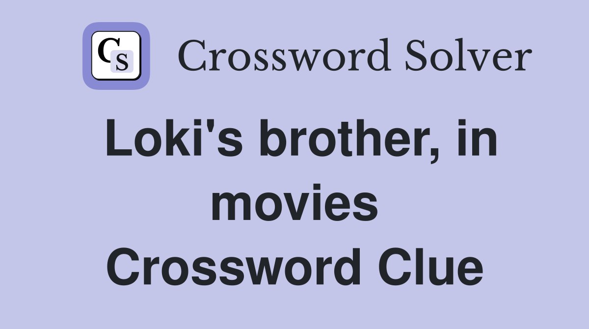 Loki's brother, in movies Crossword Clue