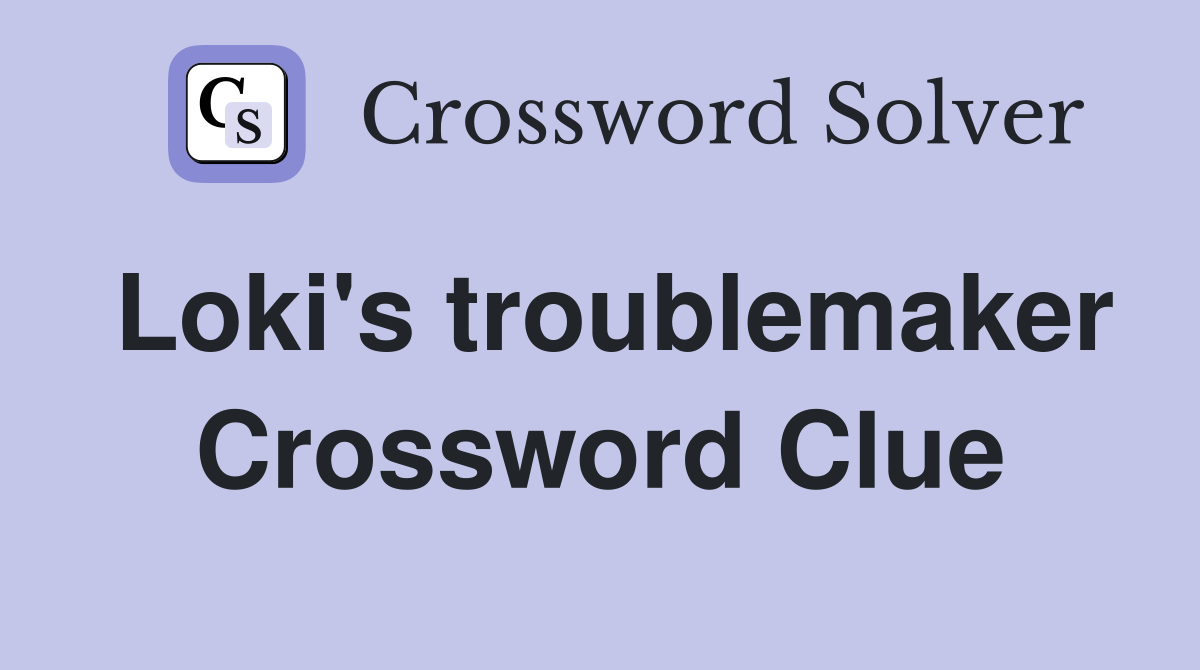 Loki's troublemaker Crossword Clue