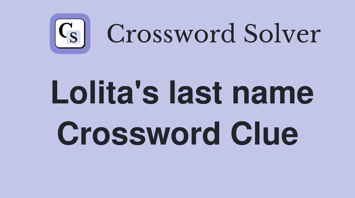Lolita's last name Crossword Clue