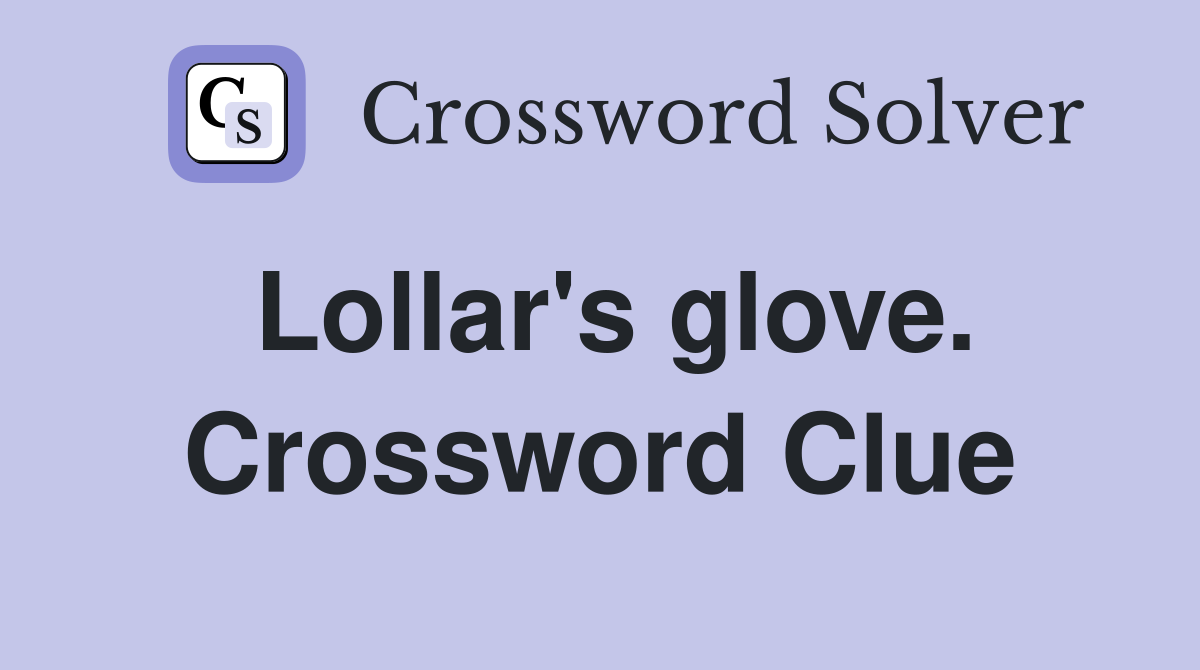 Lollar's glove. Crossword Clue