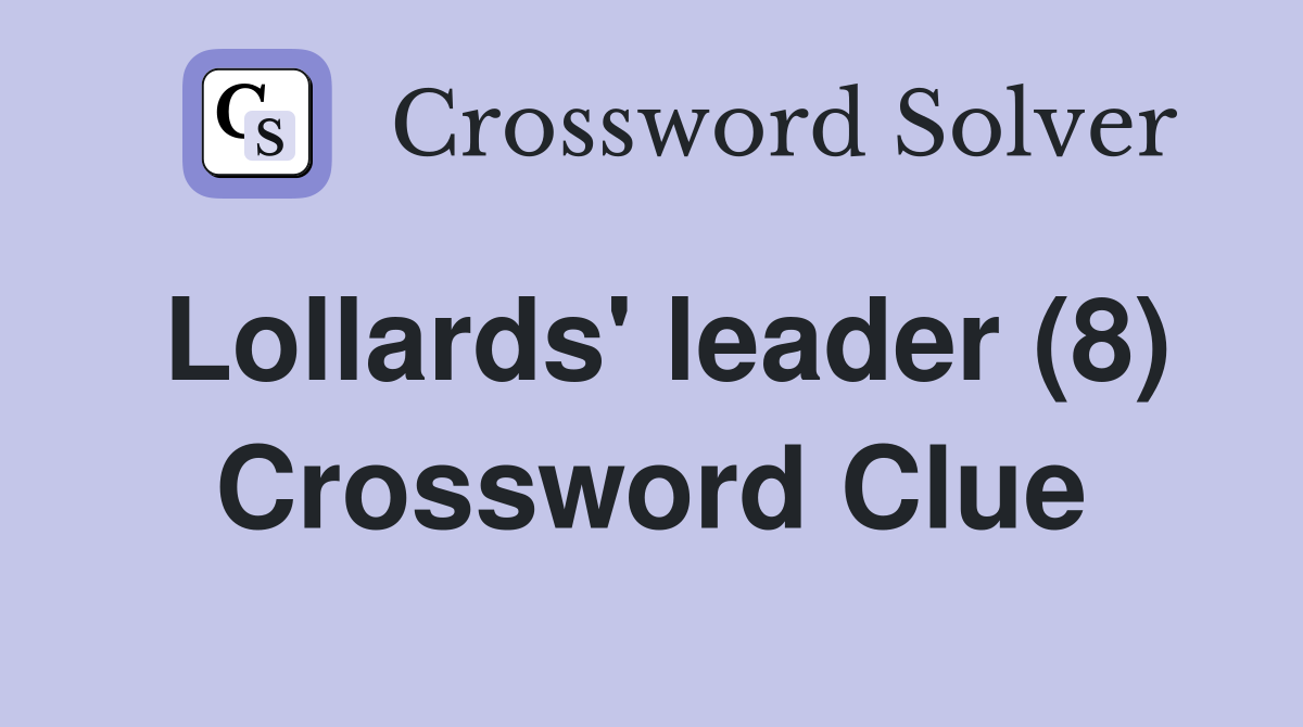 Lollards' leader (8) Crossword Clue