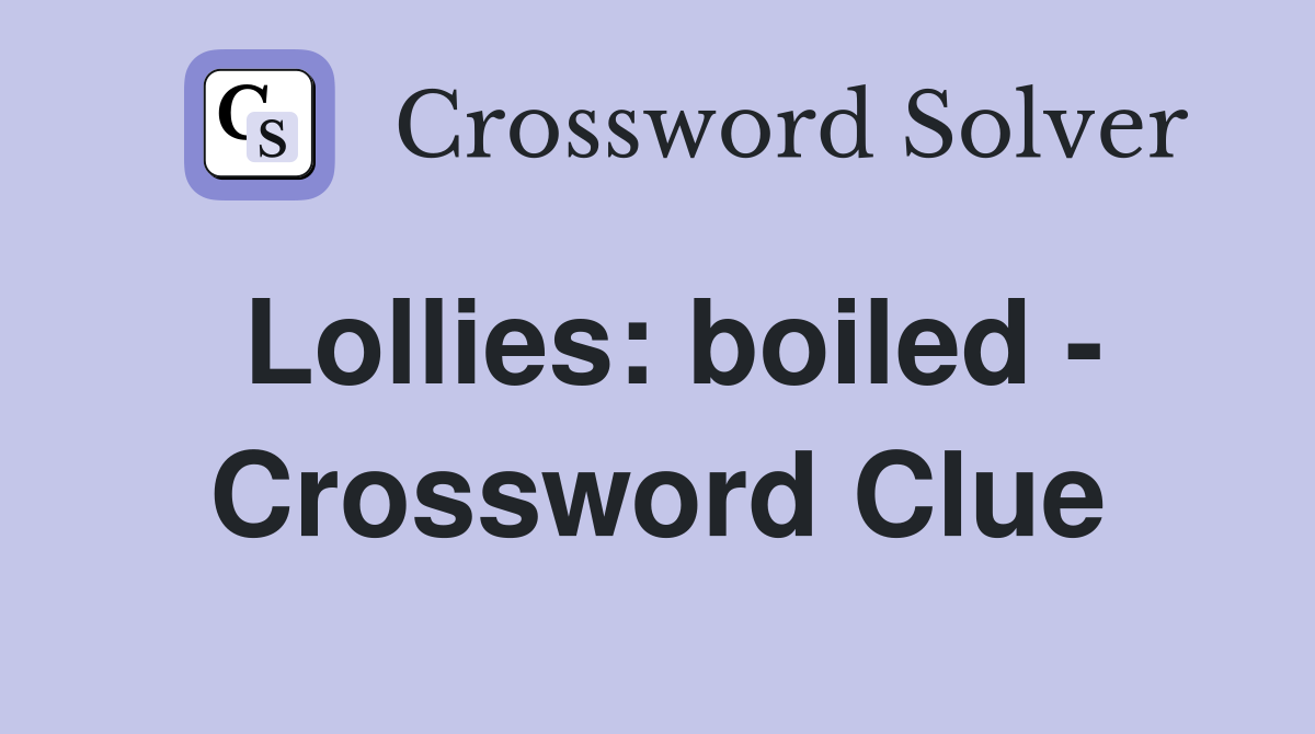 Lollies: boiled - Crossword Clue