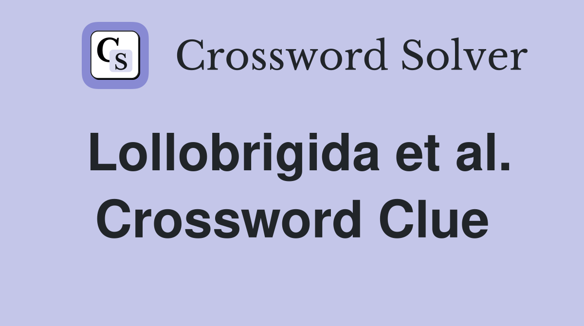 Lollobrigida et al. Crossword Clue