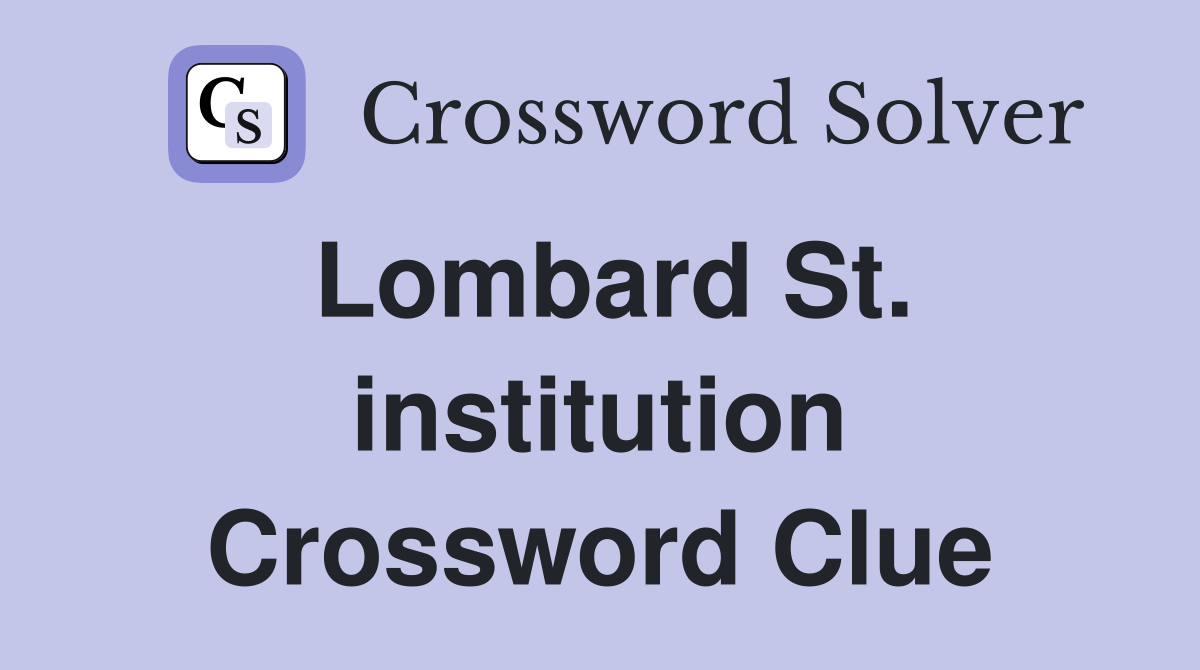 Lombard St. institution Crossword Clue