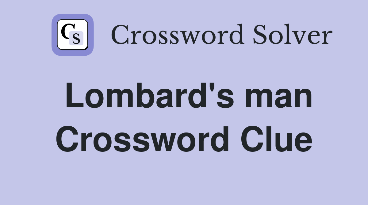 Lombard's man Crossword Clue