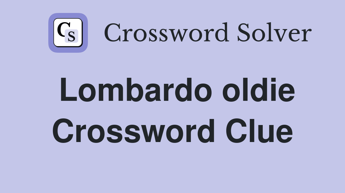 Lombardo oldie Crossword Clue