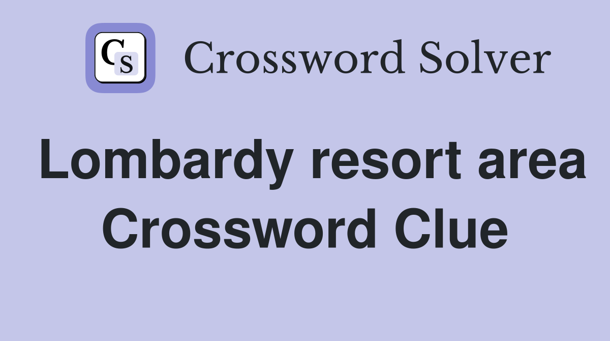 Lombardy resort area Crossword Clue
