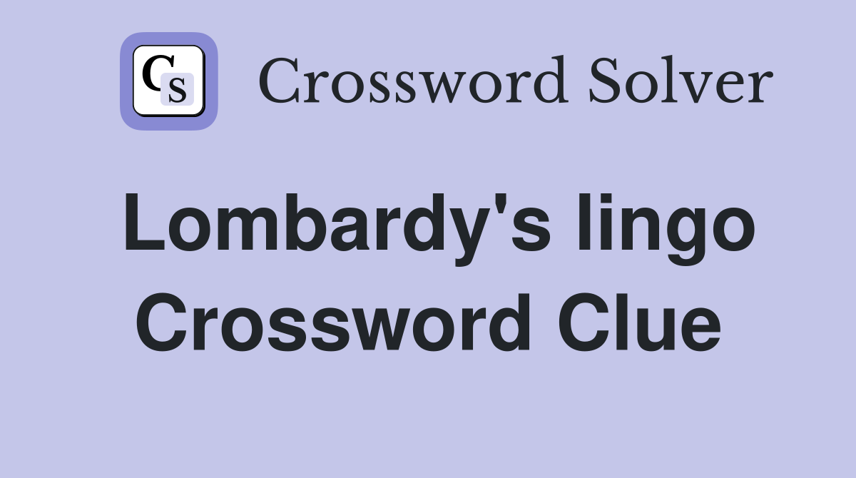 Lombardy's lingo Crossword Clue