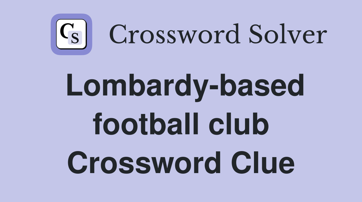 Lombardy-based football club Crossword Clue